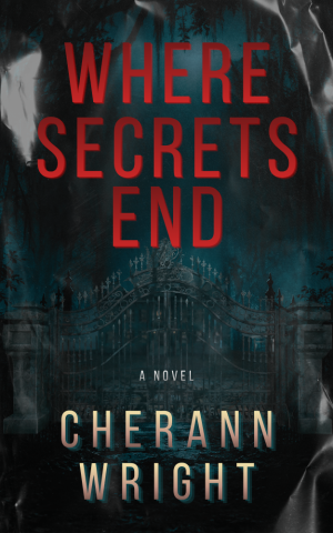 Where Secrets End by CherAnn Wright - Book 3 in The Secrets Trilogy - Book Cover